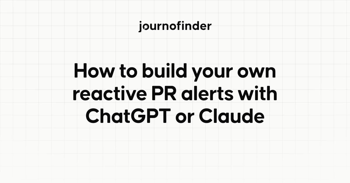 How to build your own reactive PR alerts with ChatGPT or Claude